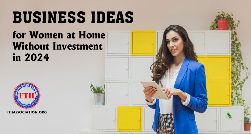 Business Ideas for Women at Home Without Investment in 2024