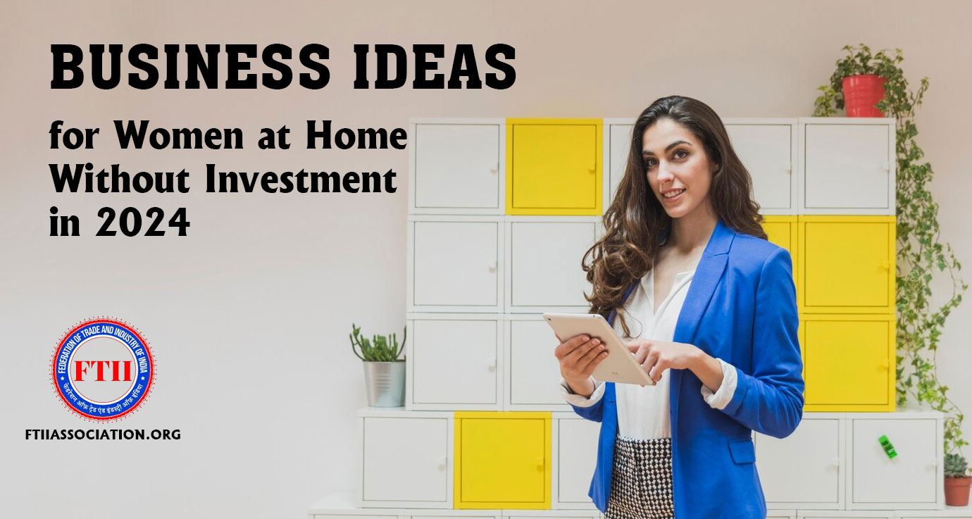 Business Ideas for Women at Home Without Investment in 2024