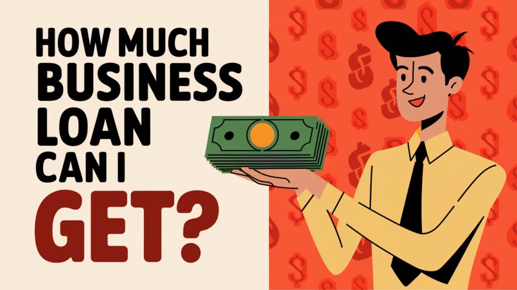 How Much Business Loan Can I Get
