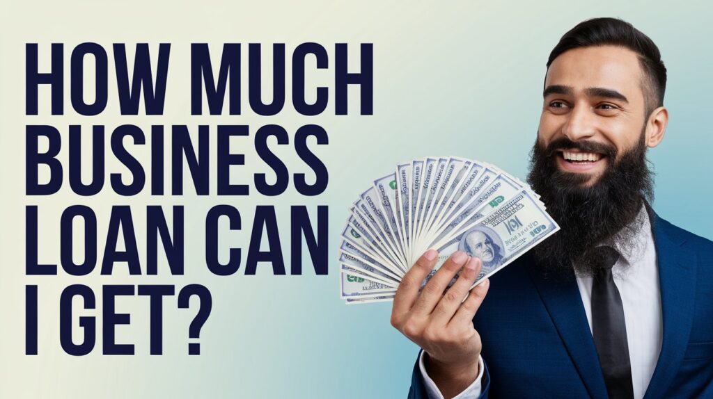 How Much Business Loan Can I Get